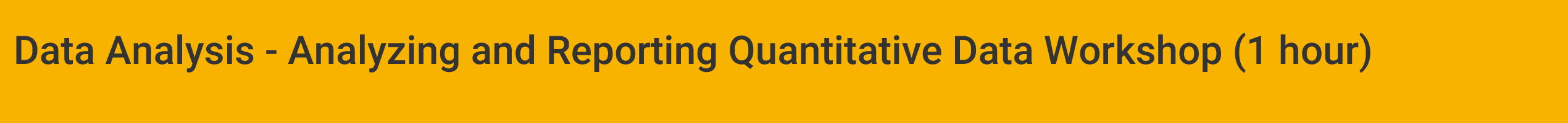 Analyzing and Reporting Quantitative Data Workshop Label
